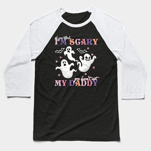 If You Think Im Scary Halloween Baseball T-Shirt by adalynncpowell